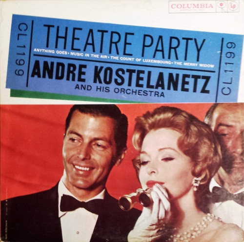 André Kostelanetz And His Orchestra - Theatre Party - Anything Goes - Music In The Air - The Count Of Luxembourg - The Merry Widow - Columbia, Columbia - CL 1199, CL1199 - LP, Album, Mono 1273155702