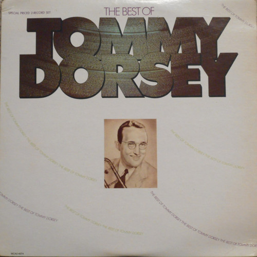 Tommy Dorsey And His Orchestra - The Best Of Tommy Dorsey - MCA Records - MCA2-4074 - 2xLP, Album, Comp, RP 1280216154