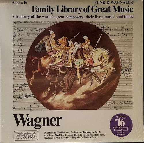 Richard Wagner - Overture To Tannhäuser; Lohengrin, Prelude To Act 1, Prelude To Act 3 And Wedding Chorus; Prelude To Die Meistersinger; Siegfried's Rhine Journey, Siegfried's Funeral March - Funk & Wagnalls - FW-316 - LP 1334214277