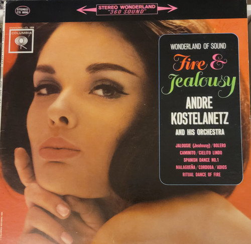 André Kostelanetz And His Orchestra - Fire And Jealousy - Columbia - CS 8698 - LP, Album, RE 1341953749