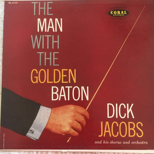 Dick Jacobs Orchestra - The Man With The Golden Baton - Coral - CRL 57127 - LP, Mono 1403252485