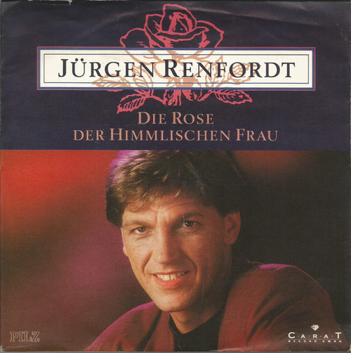 Jürgen Renfordt - Die Rose Der Himmlischen Frau - Carat Record GmbH, Pilz - 44 0058-7 - 7", Single 1426453789