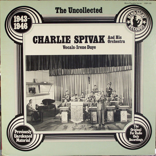Charlie Spivak And His Orchestra - The Uncollected Charlie Spivak And His Orchestra 1943 - 46 (LP, Album, Mono)