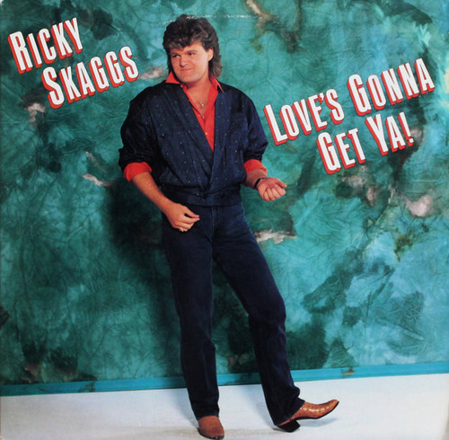 Ricky Skaggs - Love's Gonna Get Ya! - Epic, Epic - FE 40309, E 40309 - LP, Album 1482018868