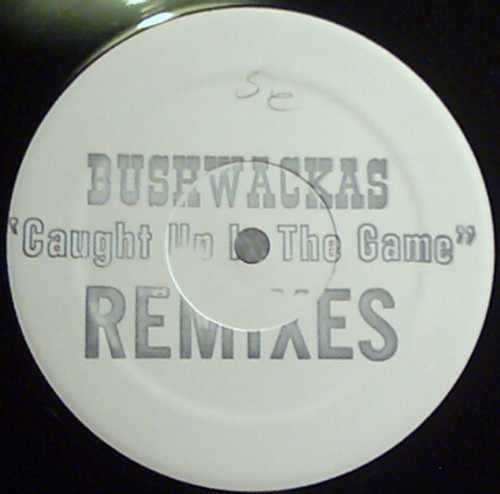 Bushwackas* - Caught Up In The Game (Remixes) (12", Promo)