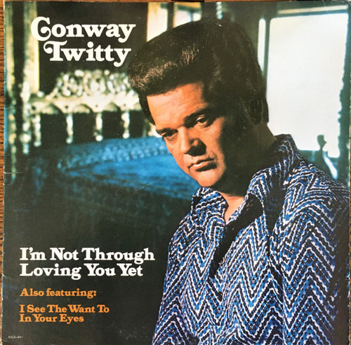 Conway Twitty - I'm Not Through Loving You Yet - MCA Records - MCA-441 - LP, Album, Glo 1496171074