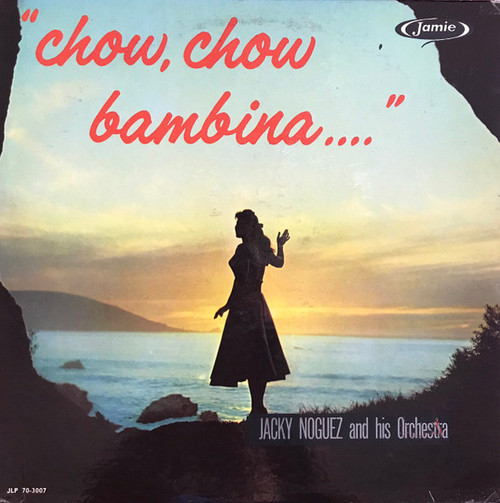 Jacky Noguez And His Orchestra - Chow, Chow Bambina.... (LP, Album, Mono)