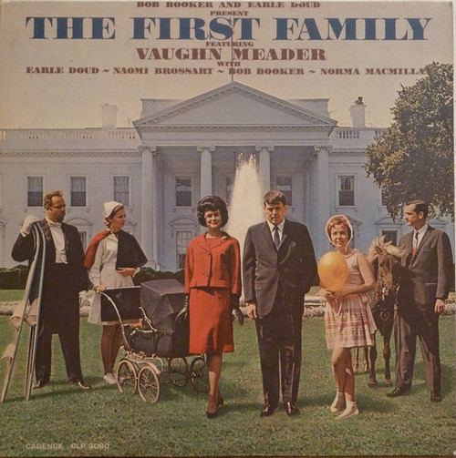 Bob Booker And Earle Doud Featuring Vaughn Meader With Earle Doud - Naomi Brossart - Bob Booker - Norma Macmillan - The First Family - Cadence (2) - CLP-3060 - LP, Album, Mono 1560677536