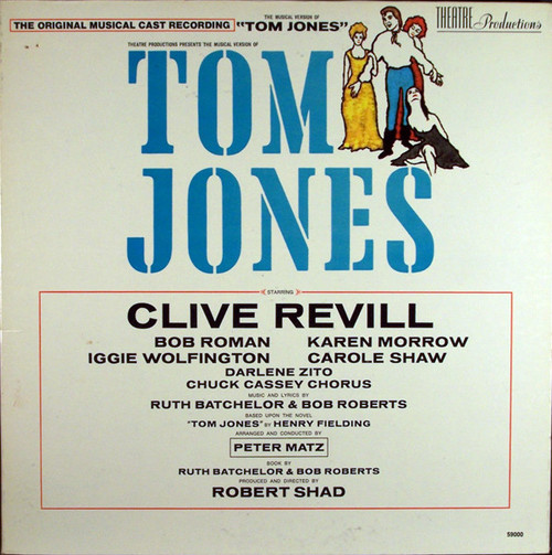 Clive Revill, Bob Roman (2), Karen Morrow, Iggie Wolfington, Carol Shaw, Darlene Zito, Chuck Cassey Chorus - Tom Jones (The Original Musical Cast Recording) - Theatre Productions - 59000 - LP 1586281360