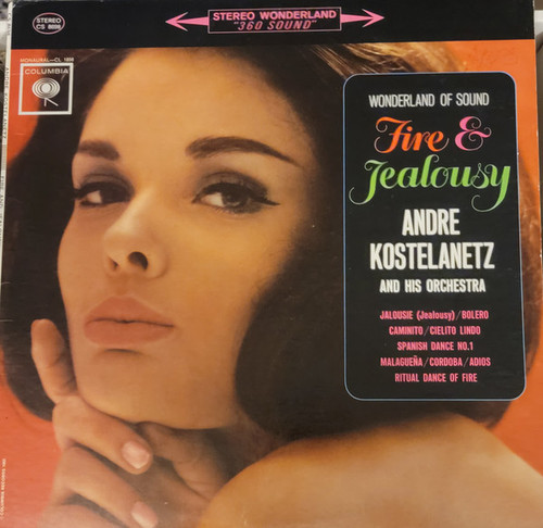 André Kostelanetz And His Orchestra - Fire And Jealousy - Columbia - CS 8698 - LP, Album, RE 1632246793