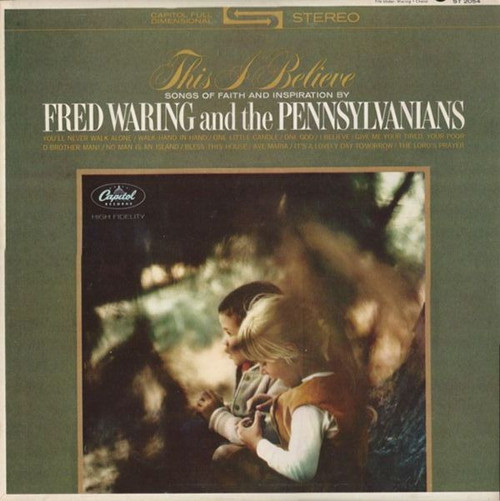 Fred Waring & The Pennsylvanians - This I Believe (Songs Of Faith And Inspiration) - Capitol Records - ST-2054 - LP, Album 1658554513