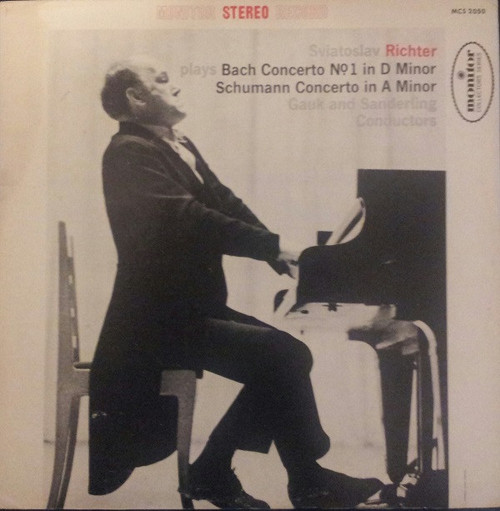 Sviatoslav Richter Plays Johann Sebastian Bach And Robert Schumann - Kurt Sanderling, Alexander Gauk - Bach Concerto No. 1 In D Minor - Schumann Concerto In A Minor - Monitor Records (2) - MCS 2050 - LP 1745440954