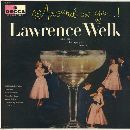 Lawrence Welk And His Champagne Music - Around We Go...! - Decca - DL 8323 - LP 1756030156