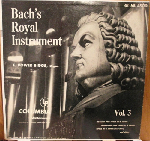 E. Power Biggs - Bach's Royal Instrument Volume 3 - Columbia Masterworks - ML 4500 - LP, RE 1761746116