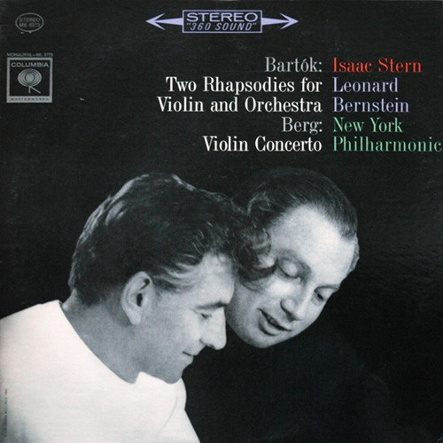 Béla Bartók / Alban Berg - Isaac Stern, Leonard Bernstein, The New York Philharmonic Orchestra - Two Rhapsodies For Violin And Orchestra / Violin Concerto - Columbia Masterworks - MS 6373 - LP 1767436414