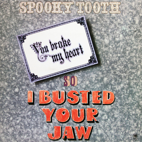 Spooky Tooth - You Broke My Heart So I Busted Your Jaw - A&M Records - SP-4385 - LP, Album, Pit 1820608417