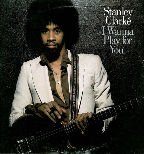 Stanley Clarke - I Wanna Play For You (2xLP, Album)