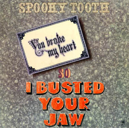 Spooky Tooth - You Broke My Heart So I Busted Your Jaw - A&M Records - SP-4385 - LP, Album, Ter 1893652685