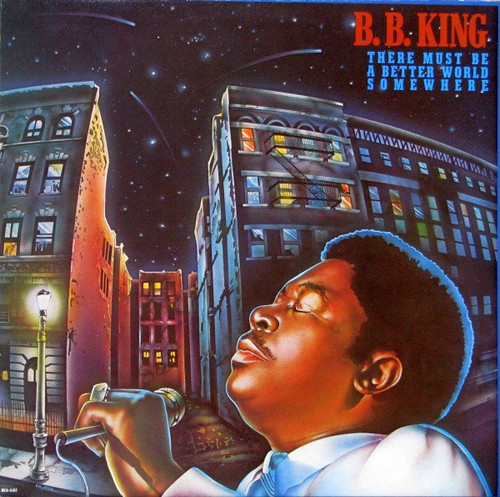 B.B. King - There Must Be A Better World Somewhere - MCA Records - MCA-5162 - LP, Album, Glo 1894212596