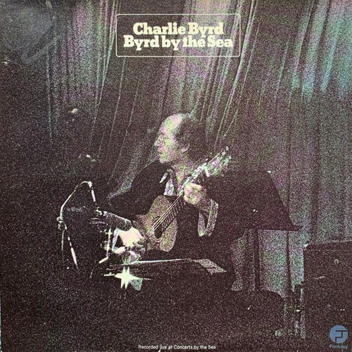 Charlie Byrd - Byrd By The Sea (Recorded Live At Concerts By The Sea) - Fantasy - F-9466 - LP, Promo, Hol 1916535863