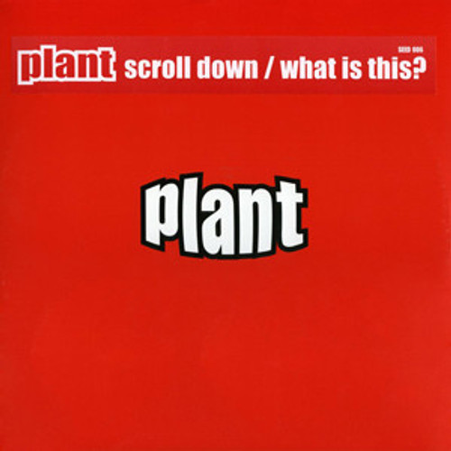 Plant (2) - Scroll Down / What Is This? (12")