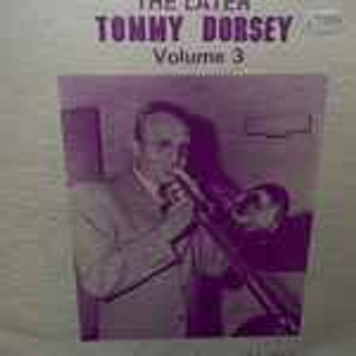 Tommy Dorsey - The Later Tommy Dorsey : Volume 3 October 31 1950 - January 24 1951 (LP, Album)