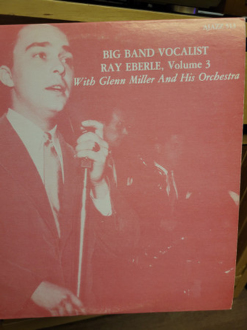 Ray Eberle, Glenn Miller And His Orchestra - Big Band Vocalist Ray Eberle, Volume 3 - Ajazz Records - AJAZZ 513 - LP, Comp 2093599436