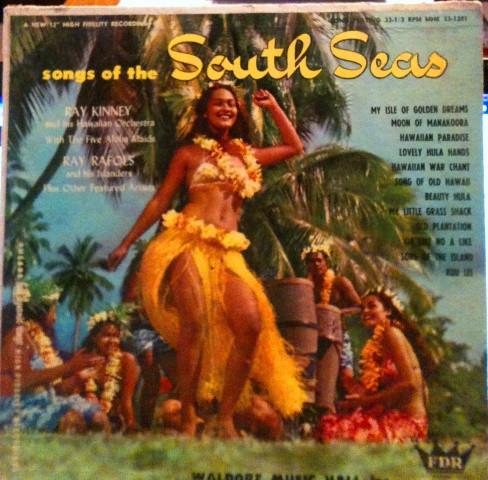 Ray Kinney And His Hawaiian Orchestra / Ray Rafols And His Islanders - Songs Of The South Seas (LP)