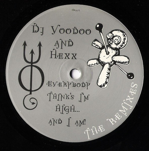 DJ Voodoo (2) And Hexx - Everybody Thinks I'm High... And I Am! (The Remixes) (12")