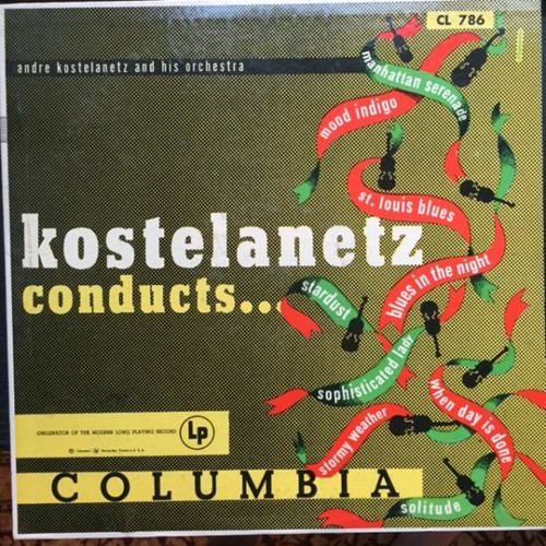 Andr√© Kostelanetz And His Orchestra - Kostelanetz Conducts... - Columbia - CL 786 - LP, Album, RE 2174900099