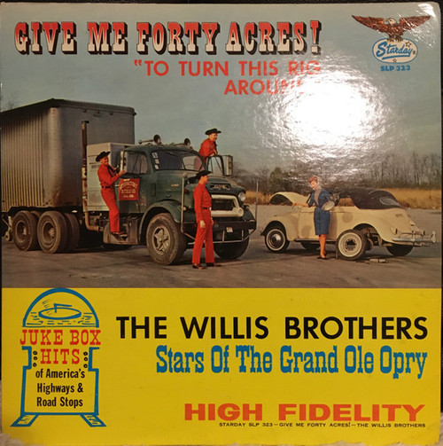 The Willis Brothers - Give Me Forty Acres! "To Turn This Rig Around" (LP, Album, Mono)