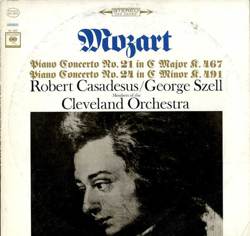 Wolfgang Amadeus Mozart — Robert Casadesus / George Szell, The Cleveland Orchestra - Piano Concerto No. 21 In C Major K.467 / Piano Concerto No. 24 In C Minor K.491 - Columbia - MS 6695 - LP 2230697692