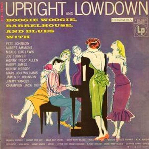 Various - Upright And Lowdown "Boogie Woogie, Barrelhouse, And Blues" - Columbia, Columbia - CL 685, CL-685 - LP, Album, Comp 2374831144