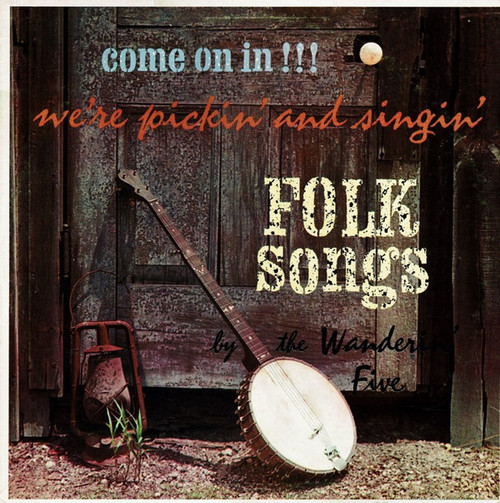 The Wanderin' Five - Come On In!!! We're Pickin' And Singin' Folk Songs - Somerset, Somerset, Somerset - SF 18600, SF-18600, M-108 - LP 2367831106