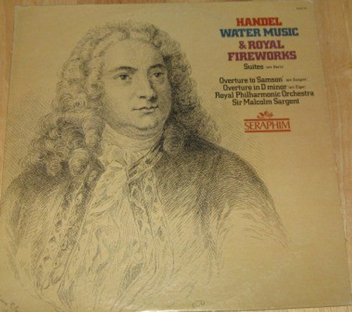 Georg Friedrich H√§ndel, The Royal Philharmonic Orchestra, Sir Malcolm Sargent - Water Music & Royal Fireworks Music - Seraphim - S-60276 - LP 2369967544