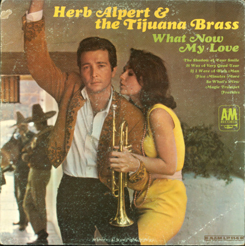 Herb Alpert & The Tijuana Brass - What Now My Love - A&M Records, A&M Records, A&M Records - A&M LP-114, A&M 114, A&M SP-4114 - LP, Album, Mono, Mon 2371701442