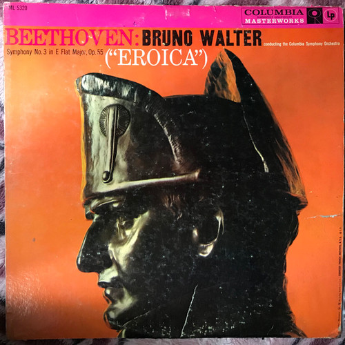 Ludwig van Beethoven, Bruno Walter, Columbia Symphony Orchestra - Symphony No. 3 In E Flat Major, Op. 55  ("Eroica") - Columbia Masterworks - ML 5320 - LP, Mono 2391779731