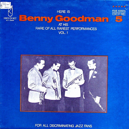 Benny Goodman - Here Is Benny Goodman At His Rare Of All Rarest Performances Vol. 1 - Kings Of Jazz - KLJ-20005 - LP, Comp 2455857161