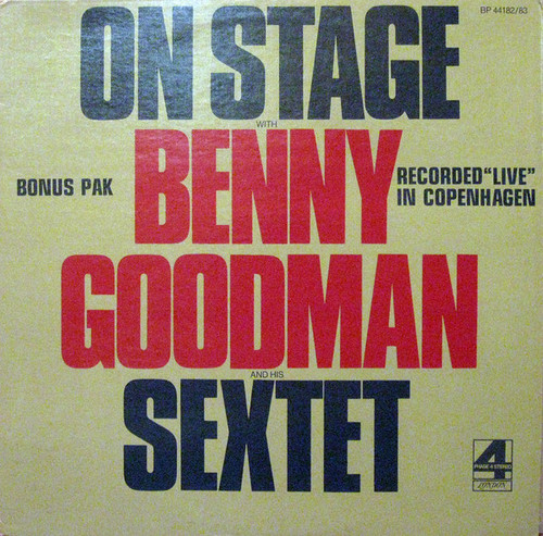 Benny Goodman Sextet - On Stage With Benny Goodman & His Sextet Recorded "Live" In Copenhagen - London Records, London Records, London Records - BP 44182/83, SP 44182, SP 44183 - 2xLP 2501832278