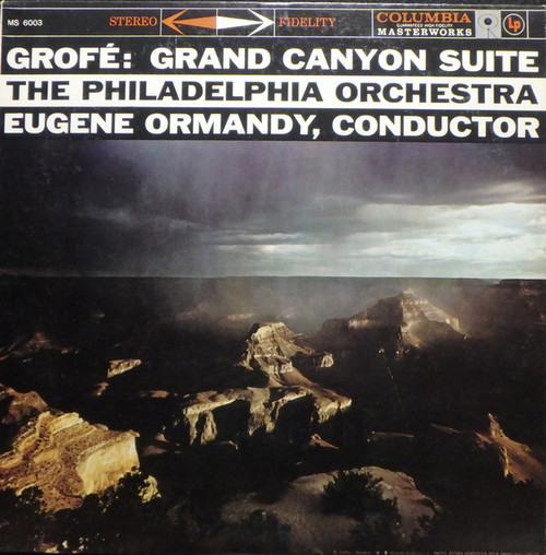 Ferde Grof√©, Eugene Ormandy / The Philadelphia Orchestra - Grand Canyon Suite - Columbia Masterworks - MS 6003 - LP, Album 2416724555