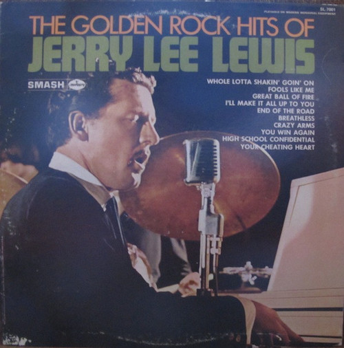 Jerry Lee Lewis - The Golden Rock Hits Of Jerry Lee Lewis - Mercury, Smash Records (4) - SL-7001 - LP, Album, RE, 10- 2407741637