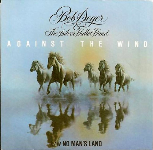 Bob Seger & The Silver Bullet Band* - Against The Wind (7", Single, Win)