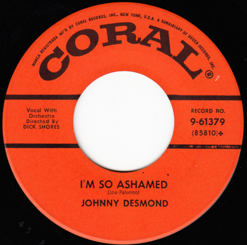 Johnny Desmond - I'm So Ashamed / Play Me Hearts And Flowers (I Wanna Cry) (7", Single, Glo)