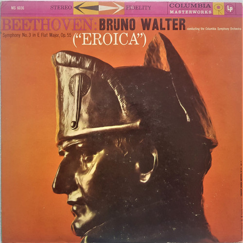 Beethoven*, Bruno Walter Conducting The Columbia Symphony Orchestra* - Symphony No. 3 In E Flat Major, Op. 55 (“Eroica”) (LP, Album)