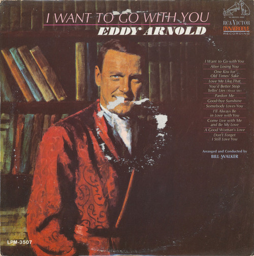 Eddy Arnold - I Want To Go With You (LP, Album, Mono, Ind)