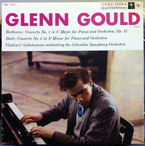 Glenn Gould, Vladimir Golschmann conducting the Columbia Symphony Orchestra - Beethoven* / Bach* - Concerto No. 1 In C Major For Piano And Orchestra, Op. 15 / Concerto No. 5 In F Minor For Piano And Orchestra (LP, Album, Mono)