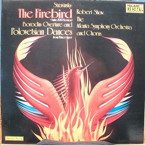 Igor Stravinsky, Alexander Borodin, Robert Shaw, Atlanta Symphony Orchestra And Chorus* - The Firebird (Suite, 1919 Version) / Overtures And Polovetsian Dances From Prince Igor (LP, Album, Gat)