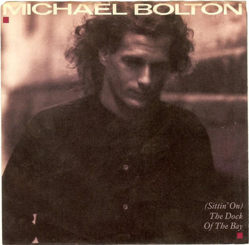 Michael Bolton - (Sittin' On) The Dock Of The Bay (7", Single, Styrene, Car)