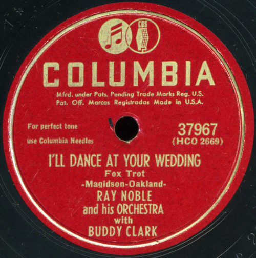 Ray Noble And His Orchestra With Buddy Clark (3) - I'll Dance At Your Wedding / Those Things Money Can't Buy (Shellac, 10", RP, Bri)