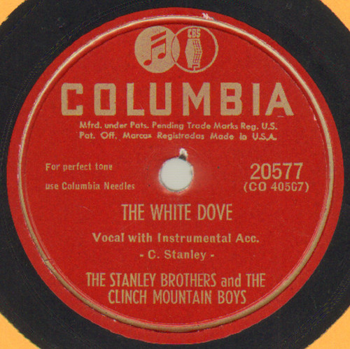 The Stanley Brothers And The Clinch Mountain Boys - The White Dove / Gathering Flowers For The Master's Bouquet (Shellac, 10")